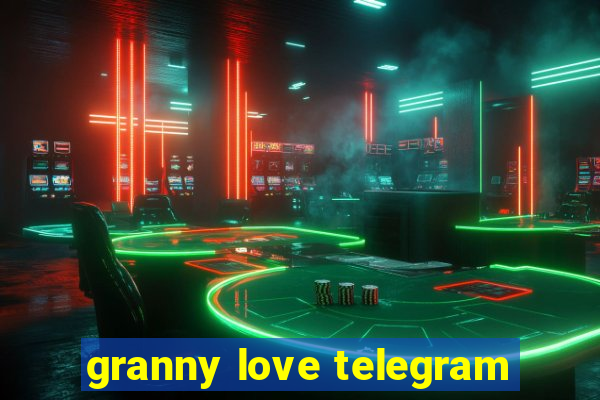 granny love telegram